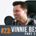 Working Title 023: Vinnie Besasie, Part 2